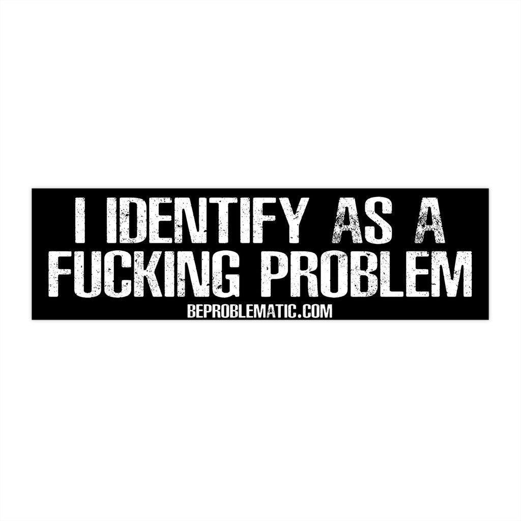 Problematic Identity Bumper Stickers