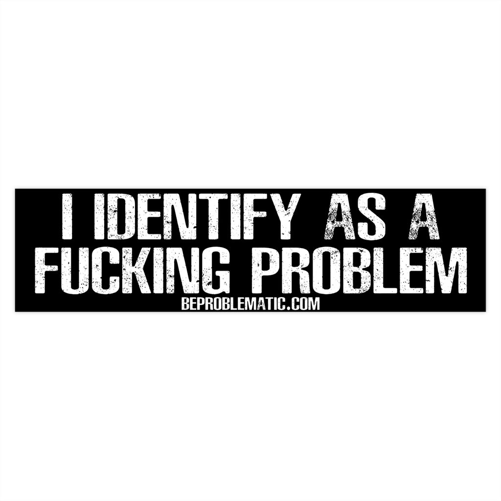 Problematic Identity Bumper Stickers