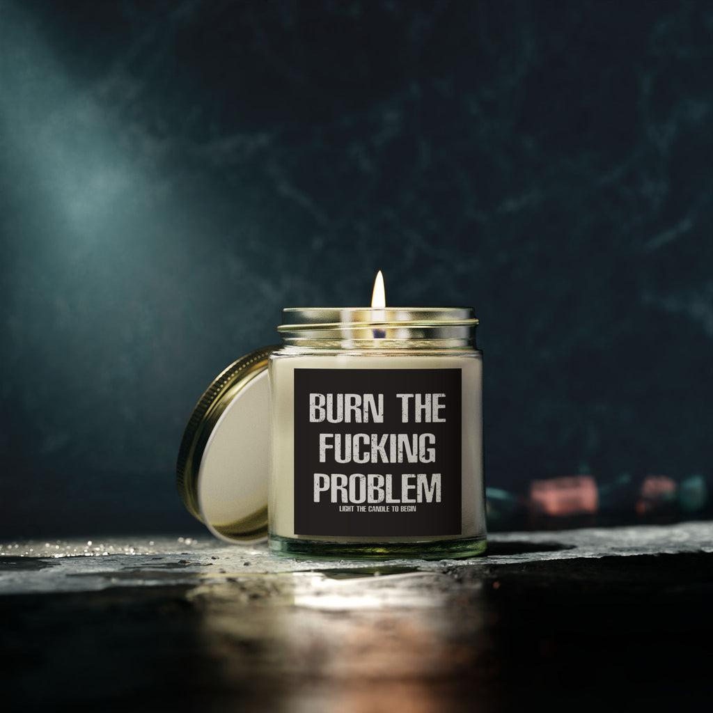 Burn the F*cking Problem Candle (4/9oz) Alternative Scents