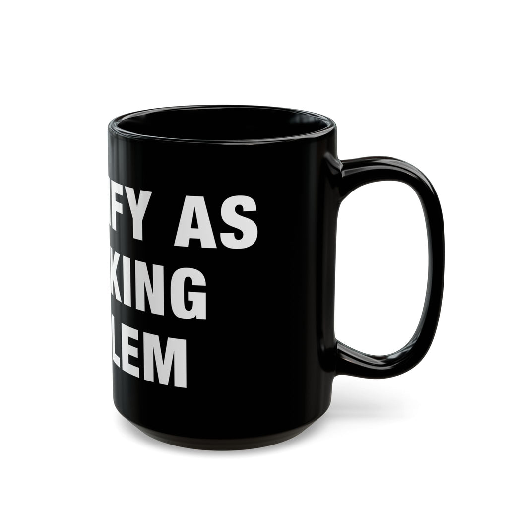Problematic Identity Black Mug (11/15 oz options)