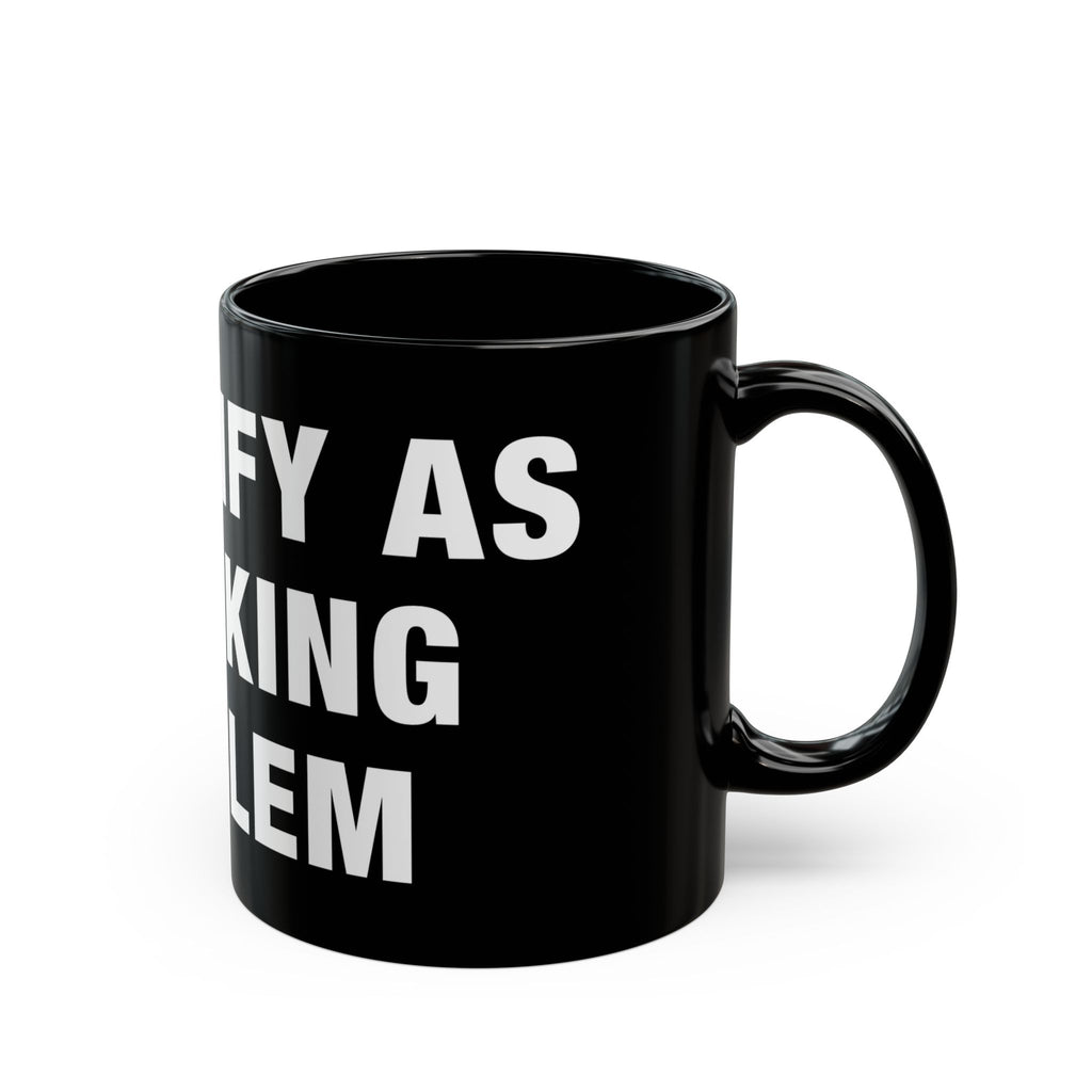 Problematic Identity Black Mug (11/15 oz options)